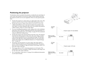 Page 77
Positioning the projectorTo determine where to position the projector, consider the size and shape of 
your screen, the location of your power outlets, and the distance between 
the projector and the rest of your equipment. Here are some general guide-
lines:
 Position the projector on a flat surface at a right angle to the screen. The 
projector must be at least 4.9 feet (1.49m) from the projection screen.
 Position the projector within 10 feet (3m) of your power source and 
within 6 feet (1.8m) of...