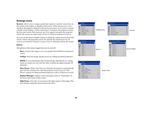 Page 3029
Settings menuSources
: allows you to assign a particular input to a specific source key on 
the remote and enables or disables Autosource. When Autosource is not 
checked, the projector defaults to the last-used source. If no source is found, 
a blank screen displays. When Autosource is checked, the projector checks 
the last-used source first at power up. If no signal is present, the projector 
checks the sources in order until a source is found or until power down. 
You can use the Source Enable...