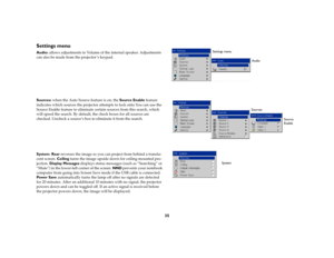 Page 3635
Settings menuAudio: allows adjustments to Volume of the internal speaker. Adjustments 
can also be made from the projector ’s keypad.
Sources: when the Auto Source feature is on, the Source Enable feature 
indicates which sources the projector attempts to lock onto.You can use the 
Source Enable feature to eliminate certain sources from this search, which 
will speed the search. By default, the check boxes for all sources are 
checked. Uncheck a source’s box to eliminate it from the search.
System:...