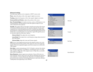 Page 2827 Advanced settings
The following 4 options are for computer or HDTV sources only. 
Phase: adjusts the phase of the video signal’s digital conversion.
Tr a c k i n g: adjusts the frequency of the video signal’s digital conversion. 
Horizontal/Vertical Position: adjusts the position of the source.
Sync Threshold Adjust: If a hardware device, such as a DVD player, is not 
syncing properly with the projector, select this option to help it to sync 
when connected to the projector. 
Tr u e L i f e: This...