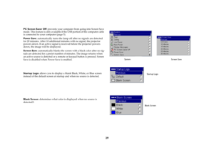 Page 3029
PC Screen Saver Off: prevents your computer from going into Screen Save 
mode. This feature is only available if the USB portion of the computer cable 
is connected to your computer (
page
 5).
Pow e r  S av e: automatically turns the lamp off after no signals are detected 
for 20 minutes. After 10 additional minutes with no signal, the projector 
powers down. If an active signal is received before the projector powers 
down, the image will be displayed. Screen Save: automatically blanks the screen...