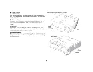 Page 43
IntroductionYour new digital projector provides computer and video inputs and has 
XGA 1024x768 resolution. The projector is easy to connect, easy to use, and 
easy to maintain. Product specificationsTo read the latest specifications on your multimedia projector, be sure to 
visit our website at www.infocus.com, as specifications are subject to 
change. AccessoriesThe standard accessories that came with your projector are listed in the 
included user ’s guide. Optional accessories can be found on our...