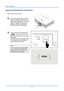 Page 19User’s Manual 
Starting and Shutting down the Projector 
1.  Remove the lens cap. 
2.  Connect the power cord to the pro-
jector. Connect the other end to a 
wall outlet. Verify that the AC Power 
switch on the back of the unit is 
turned on. When connected, the 
PWR LED will turn solid amber. 
 
 
3.  Turn on the lamp by pressing the 
“
” button on the rear of the 
projector or the Power On button on 
the remote. 
The PWR LED will now flash amber. 
The startup screen will display in 
approximately 30...