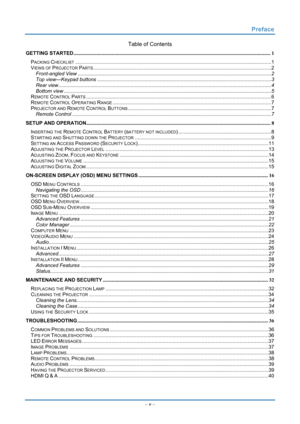 Page 6
 
 
  Preface 
–
 v  – 
Table of Contents 
GETTING STARTED ........................................................................\
................................................................................... 1 
PACKING CHECKLIST........................................................................\
.....................................................................1 
VIEWS OF PROJECTOR PARTS........................................................................\...