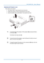 Page 20
IN1124/IN1126 – User’s Manual 
 Adjusting the Projector Level 
When setting up the projector: 
• The projector table or stand should be level and sturdy. 
• Position the projector so that it is perpendicular to the screen. 
• Ensure the cables are in a safe location. You could trip over them.  
D
 
 
1.  To raise the level of the projector, lift the projector  [A] and press the Eleva-
tor foot button  [B].  
The Elevator foot drops down [C] .  
2.  To lower the level of the projector, press the Elevator...