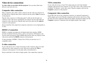 Page 109
Video device connections
No video cables are provided with the projector. You can order cables from 
InFocus or provide your own.
Composite video connection
Plug a composite video cabl e’s yellow connector into the video-out connector on 
the video device. Plug the other ye llow connector into the yellow Video 2 connector 
on the projector.
Plug the white connector of a Mini-plug  au
 dio Y-cable into the left audio out 
connector on the video device and plug th e red connector into the right audio out...