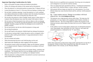 Page 43
Important Operating Considerations for Safety
• Refer to this guide for proper startup and shutdown procedures.
• Follow all warnings and cautions in this manual and on the projector.
• Place the projector in a horizontal position no greater than 15 degrees off axis.
• Locate the projector at least 4 (1.2m) away from any heating or cooling vents.
• Do not block ventilation openings. Locate the projector in a well-ventilated 
area without obstructions to intake or exhaust vents. Do not place the...