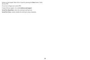 Page 3635
buttons on the keypad. Select OK or Cancel by pressing the Select button. Verify 
the new PIN.
If you lose or forget your custom PIN:
Contact InFocus support. Go to www.infocus.com/support
Serial Port Baud Rate: selects the serial port and baud rate.
Serial Port Echo: controls whether the serial port echoes characters. 