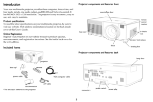 Page 65
Introduction
Your new multimedia projector provides three computer, three video, and 
four audio inputs, one audio output,  and RS-232 and Network control. It 
has WUXGA 1920 x 1200 resolution. The projec tor is easy to connect, easy to 
use, and easy to maintain. 
Product specifications
To read the latest specifications on your multimedia projector, be sure to 
visit our website. Web address information is located on the back inside 
cover of this User’s Guide.
Online Registration
Register your...