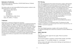 Page 21
Declaration of Conformity
Manufacturer: InFocus Corporation, 13190 SW 68th Parkway, Portland, 
Oregon 97223-8368 USA
We declare under our sole responsibility that this projector conform to the 
following directives and norms:
EMC Directive 2004/108/EC
EMC: EN 55022
EN 55024
EN 61000-3-2
EN 61000-3-3
Low Voltage Directive 2006/95/EC
Safety: IEC 60950-1: 1st Edition
Trademarks
DisplayLink is a trademark of DisplayLink Corporation.
Apple, Macintosh, and PowerBook are trademarks or registered trademarks...