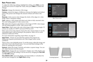 Page 3029
Basic Picture menu
To adjust the following settings, highlight the setting, press Select, use the 
up and down arrows to adjust the values, then press Select to confirm the 
changes.
Brightness: changes the intensity of the image.
Contrast: controls the degree of difference between the lightest and darkest 
parts of the picture and changes the amount of black and white in the 
image.
Sharpness: (video sources only) changes the clarity of the edges of a video 
image. Select a sharpness setting.
Color:...