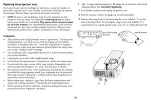 Page 3635
Replacing the projection lamp
The Lamp Hours timer in the Projector Info menu counts the number of 
hours the lamp has been in use. Twenty hours before the lamp life expires, 
the message “Replace lamp” appears on the screen at startup.
•NOTE: Be sure to use the InFocus lamp module designed for this 
projector. You can order new lamps from www.infocus.com (in select 
areas), your retailer or your dealer. Only genuine InFocus lamps are tested 
for use in this projector. Use of non InFocus lamps may...