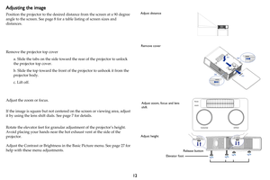 Page 1312
Adjusting the image
Position the projector to the desired distance from  the screen at a 90 degree 
angle to the screen. See  page 8 for a table listing of screen sizes and 
distances.
Remove the projector top cover 
a. Slide the tabs on the side toward  the 
 rear of the projector to unlock 
the projector top cover.
b. Slide the top toward the front of  t
 he projector to unhook it from the 
projector body.
c. Lift off.
Adjust the zoom or focus. 
If the image is square but not centered on the...