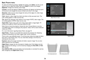 Page 2726
Basic Picture menu
To adjust the following settings, highlight the setting, press Select, use the up and 
down arrows to adjust the values, then press Select to confirm the changes.
Brightness: changes the intensity of the image.
Contrast: controls the degree of difference between the lightest and darkest parts 
of the picture and changes the amount of black and white in the image.
Sharpness: (video sources only) changes the clarity of the edges of a video image. 
Select a sharpness setting.
Color:...