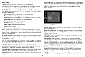 Page 2928
Setup menu
Language: allows you to select a language for the onscreen display.
Key Click: turns the key click sound on or off. When this setting is on, pressing 
keys on the keypad causes the projector’s speaker to play a “click” sound.
Custom Key: allows you to assign a different function to the Custom button, 
allowing you to quickly and easily use the effect. Highlight an effect and press Select 
to choose a different one.
•Source Info: the default action. Shows the Source Info menu.
•Projector...