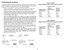 Page 76
Positioning the projector
To determine where to position the projector, consider the size and shape of your 
screen, the location of your power outlets, and the distance between the projector 
and the rest of your equipment. Here are some general guidelines:
• Position the projector on a flat surface at a right angle to the screen. The 
projector must be at least 4.9 feet (1.5m) from the projection screen.
• Position the projector within 10 feet (3m) of your power source and within 6 
feet (1.8m) of...