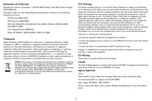 Page 2
1
Declaration of Conformity
Manufacturer: InFocus Corporation, 13190 SW 68th Parkway, Suite 200, Portland, Oregon 
97223-8368 USA
We declare under our sole responsibility that this projector conforms to the following 
directives and norms:
ErP Directive 2009/125/EC
EMC Directive 2004/108/EC
EMC: EN 55024:2010, EN  55022:2010, EN 61000-3-2:2006+A1:2009+A2:2009,  
EN 61000-3-3:2008
Low Voltage Directive 2006/95/EC
Safety: IEC 60950-1: 2005;EN 60950-1:2006 +A11:2009
Trademarks
Apple, Macintosh, and...