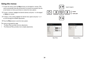 Page 2524
Using the menus
1To open the menus, press the Menu button on the keypad or remote. (The 
menus automatically close after 60 seconds if no buttons are pressed.) Use the 
arrow buttons to move up and down to review the menu options.
2To enter a submenu, highlight the desired submenu and press > on the keypad 
or  Select  on remote.
3To adjust a menu setting, highlight the desired menu option and press < or > 
to scroll through the available adjustments. 
4Press the  Menu button to exit the menu system....