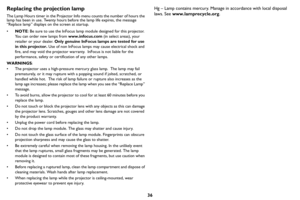 Page 3736
Replacing the projection lamp
The Lamp Hours timer in the Projector Info menu counts the number of hours the 
lamp has been in use. Twenty hours before the lamp life expires, the message 
“Replace lamp” displays on the screen at startup.
•NOTE : Be sure to use the InFocus lamp module designed for this projector. 
You can order new lamps from www.infocus.com  (in select areas), your 
retailer or your dealer.  Only genuine InFocus lamps are tested for use 
in this projector.  Use of non InFocus lamps...
