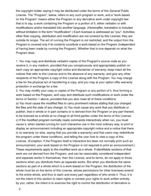 Page 302 the copyright holder saying it may be distributed under the terms of this General Public 
License. The Program, below, refers to any such program or work, and a work based 
on the Program means either the Program or any derivative work under copyright law: 
that is to say, a work containing the Program or a portion of it, either verbatim or with 
WHUWUDQVODWLRQLVLQFOXGHG
DGGUHVVHGDV\RX$FWLYLWLHV
GE\WKLV/LFHQVHWKH\DUH
outside its scope. The act of running the Program is not...