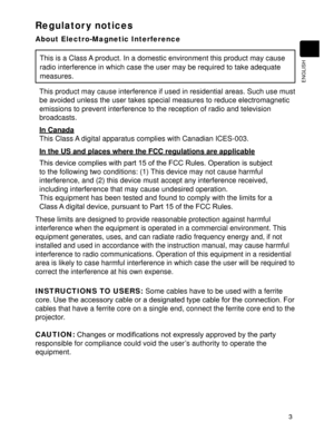 Page 53
ENGLISH
Regulator y notices
About Electro-Magnetic Interference
This is a Class A product. In a domestic environment this product may cause 
radio interference in which case the user may be required to take adequate 
measures.
This product may cause interference if used in residential areas. Such use must 
be avoided unless the user takes special measures to reduce electromagnetic 
emissions to prevent interference to the reception of radio and television 
broadcasts.
In Canada
This Class A digital...