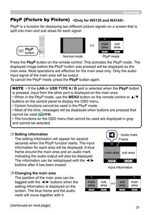 Page 8137
Operating
PbyP (Picture by Picture)  
PbyP is a function for displaying two different picture signals on a screen that is 
split into main and sub areas for each signal. 
The setting information will appear for several 
seconds when the PbyP function starts. The input 
information for each area will be displayed. A blue 
frame around the main area and an audio mark 
indicating the audio output will also be displayed. 
The information can be redisplayed with the ◄/► 
buttons after it has been erased....