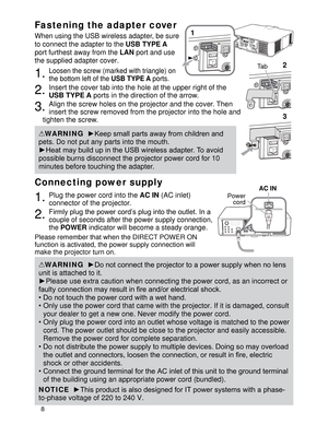 Page 108
Connecting power supply
1. Plug the power cord into the AC IN
 (AC inlet) 
connector of the projector.
2. )LUPO\SOXJWKHSRZHUFRUG