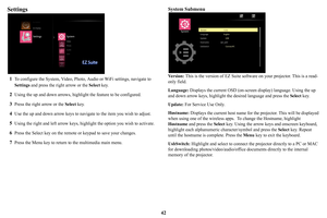 Page 4342
Settings
1To configure the System, Video, Photo, Audio or WiFi settings, navigate to 
Settings  and press the right arrow or the  Select key.
2Using the up and down arrows, highli ght the feature to be configured.
3Press the right arrow or the Select key.
4Use the up and down arrow keys to navi gate to the item you wish to adjust.
5Using the right and left arrow keys, highlight the option you wish to activate.
6Press the Select key on  the remote or keypad to save your changes.
7Press the Menu key to...