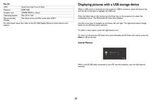 Page 3837
Mac OS:
For information about this, refer to the EZ USB Dis
 play Manual at www.infocus.com/
support.
Displaying pictures with a USB storage device
When a USB source is inserted into the projector USB-A connector, press the Source key 
and use the arrow keys to highlight the USB icon. 
Press the Select key on the remote (or the Enter key on the projector) to select the 
mul
 timedia source. The Multimed ia EZ Suite menu displays.
Use the arrow keys to navigate up and down, le ft an
 d right. The...