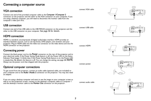 Page 87
Connecting a computer source
VGA connection
Connect one end of the provided computer cable to the Computer 1/Computer 2 connector on the projector and the other to the VGA connector on your computer. If you 
are using a desktop computer, you will need  to disconnect the monitor cable from the 
computer’s video port first.
USB connection
Connect one end of the USB cable to the USB  MINI-B connector on the projector and the 
other to the USB connector on your computer. See  page  36 for details.
HDMI...