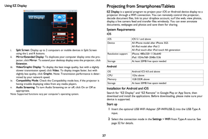 Page 38
iiiiv
v
i
ii
37
Using EZ Display
i.Split Screen : Display up to 2 computers or mobile devices in Split Screen 
using the L and R buttons.
ii. Mirror/Extended Display : To duplicate your computer display onto the pro-
jector, click Mirror. To extend your desktop display onto the projector, click 
Extension .
iii.Video/Graphic Display : To display the best image quality, but with a slightly 
slower transmission speed, click  Video. To display images faster, but with 
slightly less quality, click  Graphic....