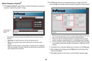 Page 3534
About Crestron e-Control®
1The Crestron e-Control® page provides a variety of virtual keys to control the 
projector or adjust the projector’s image. 
i. These buttons function the same as the OSD menus and remote control 
functions. 
•Source List: To switch the source, click on the desired source. 
•Menu: Use to go back to the previous OSD menu, exit and save menu 
settings. 
• When you use the projector control panel or remote control to change the 
OSD menu settings, it may take a while for the web...