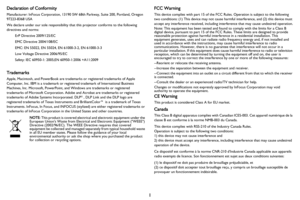 Page 21
Declaration of Conformity
Manufacturer: InFocus Corporation, 13190 SW 68th Parkway, Suite 200, Portland, Oregon 
97223-8368 USA
We declare under our sole responsibility that this projector conforms to the following 
directives and norms:
ErP Directive 2009/125/EC
EMC Directive 2004/108/EC
EMC: EN 55022, EN 55024, EN 61000-3-2, EN 61000-3-3
Low Voltage Directive 2006/95/EC
Safety: IEC 60950-1: 2005;EN 60950-1:2006 +A11:2009
Trademarks
Apple, Macintosh, and PowerBook are trademarks or registered...