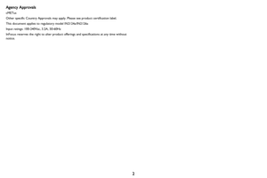Page 32
Agency Approvals
cMETus
Other specific Country Approvals may apply. Please see product certification label.
This document applies to regulatory model IN2124a/IN2126a
Input ratings: 100-240Vac, 3.2A, 50-60Hz
InFocus reserves the right to alter product offerings and specifications at any time without 
notice. 
