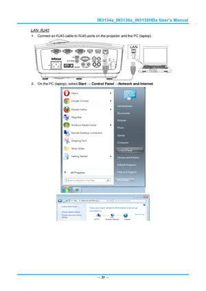 Page 42— 35 — 
LAN_RJ45 
1. Connect an RJ45 cable to RJ45 ports on the projector and the PC (laptop). 
 
2. On the PC (laptop), select Start → Control Panel →Network and Internet. 
 
   