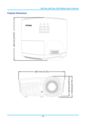 Page 66— 59 — 
Projector Dimensions 
264.1mm [10.40]
285.1mm [11.22]
130.4mm [5.13]122.3mm [4.81] 