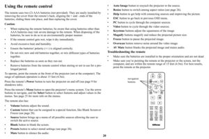 Page 2120
Using the remote control
The remote uses two (2) AAA batteries (not provided). They are easily installed by 
removing the cover from the remote’s ba ck, aligning the + and - ends of the 
batteries, sliding them into plac e, and then replacing the cover.
Caution : 
• When replacing the remote batteries, be  aware that using batteries other than 
AAA batteries may 
 risk severe damage to the remote . When disposing of the 
batteries, be sure to do so in  an enviromentally proper manner.
• If the remote...