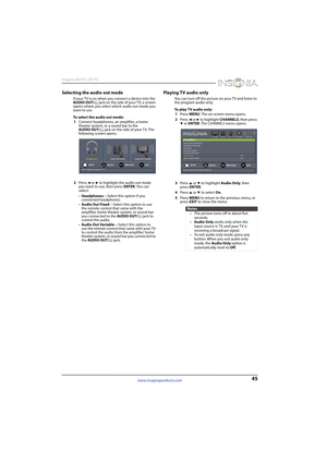 Page 4945
Insignia 46/50" LED TV
www.insigniaproducts.com
Selecting the audio out mode
If your T V is on when you connect a device into the 
AUDIO OUT/ jack on the side of your T V, a screen 
opens where you select which audio out mode you 
want to use.
To select the audio out mode:
1Connect headphones, an amplifier, a home 
theater system, or a sound bar to the 
AUDIO OUT/ jack on the side of your TV. The 
following screen opens.
2Press 
W or X to highlight the audio out mode 
you want to use, then press...
