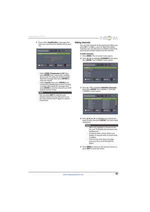 Page 5147
Insignia 46/50" LED TV
www.insigniaproducts.com
CIf you select Satellite Box, a message asks 
how you connected the satellite box to your 
TV: 
•Select HDMI, Component, or AV, then 
press ENTER if you connected a satellite 
box to your TV using one of these cables. 
Read the message, then press ENTER to 
close the wizard.
•Select Coaxial, then press ENTER if you 
connected a satellite box to your TV using 
a coaxial cable. Read the message, then 
press ENTER to start the channel scan (VHF 
analog...