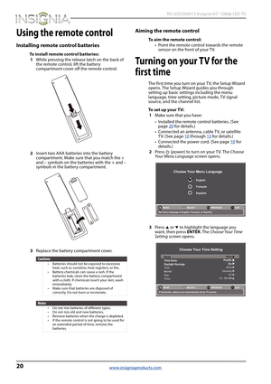 Page 2420
 NS-65D260A13 Insignia 65" 1080p LED TV
www.insigniaproducts.com
Using the remote control
Installing remote control batteries
To install remote control batteries:
1While pressing the release latch on the back of 
the remote control, lift the battery 
compartment cover off the remote control.
2Insert two AAA batteries into the battery 
compartment. Make sure that you match the + 
and – symbols on the batteries with the + and – 
symbols in the battery compartment.
3Replace the battery compartment...