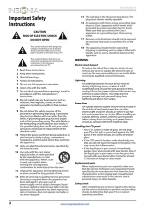 Page 62
 NS-65D260A13
www.insigniaproducts.com
Important Safety 
Instructions
1Read these instructions.
2Keep these instructions.
3Heed all warnings.
4Follow all instructions.
5Do not use this apparatus near water.
6Clean only with dry cloth.
7Do not block any ventilation openings. Install in 
accordance with the manufacturer's 
instructions.
8Do not install near any heat sources such as 
radiators, heat registers, stoves, or other 
apparatus (including amplifiers) that produce 
heat.
9Do not defeat the...