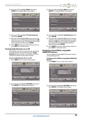 Page 5147
Insignia 65" 1080p LED TV
www.insigniaproducts.com
3Press S or T to highlight INlink, then press 
ENTER. The Settings-INlink menu opens.
4Press 
S or T to highlight TV Auto Power On, 
then press ENTER. 
5Press 
S or T to highlight On (turns on your T V 
when you turn on the connected device) or Off 
(does not turn on your TV when you turn on the 
connected device), then press ENTER.
6Press MENU to return to the previous menu, or 
press EXIT to close the menu.
Turning Audio Receiver on or off
When...