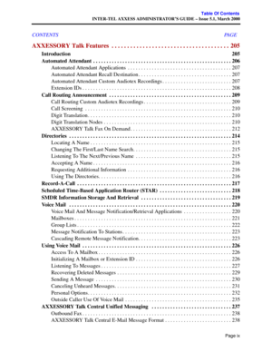 Page 13Page ix
Table Of Contents
INTER-TEL AXXESS ADMINISTRATOR’S GUIDE – Issue 5.1, March 2000
CONTENTS PAGE
AXXESSORY Talk Features  . . . . . . . . . . . . . . . . . . . . . . . . . . . . . . . . . . . . . .  205
Introduction 205
Automated Attendant  . . . . . . . . . . . . . . . . . . . . . . . . . . . . . . . . . . . . . . . . . . . . . . . . . . . . 206
Automated Attendant Applications  . . . . . . . . . . . . . . . . . . . . . . . . . . . . . . . . . . . . . . . 207
Automated Attendant Recall Destination...
