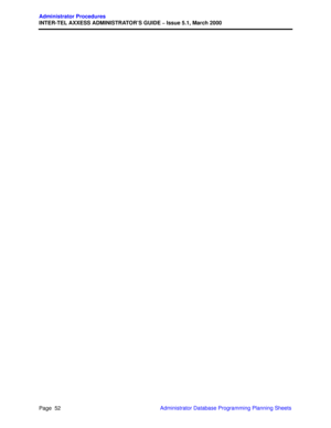 Page 72Page  52
Administrator Procedures
INTER-TEL AXXESS ADMINISTRATOR’S GUIDE – Issue 5.1, March 2000
Administrator Database Programming Planning Sheets 