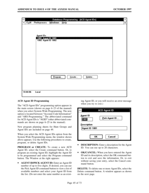 Page 45ADDENDUM TO ISSUE 4 OF THE AXXESS MANUAL OCTOBER 1997
Page 45 of 73
ACD Agent ID Programming
The“ACD Agent IDs” programming option appears in
the main screen (shown on page 6–23 of the manual)
when you select System-Wide Programming. The new
option is located between “Account Code Information”
and “ARS Programming.” The abbreviated command
for ACD Agent IDs is “AGID” (other abbreviated com-
mands are shown on page 6–25 in the manual).
New program planning sheets for Hunt Groups and
Agent IDs are included...