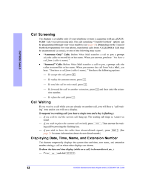 Page 1612
OUTSIDE CALLS
AXXESS Standard and Basic Keyset and AXXESSORY Talk Guide
Call Screening
This feature is available only if your telephone system is equipped with an AXXES-
SORY Talk voice processing unit. The call screening “Transfer Method” options can
be programmed through your voice mailbox (see page 43). Depending on the Transfer
Method programmed for your phone, transferred calls from AXXESSORY Talk may
be unannounced (as usual), or one of the following may occur:
•“Announce Only” Calls: Before...