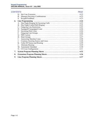 Page 118Page  4-2
Keyset Programming
ENCORE MANUAL, Issue 4.0 
– July 2002
CONTENTS PAGE
Q. Hot Line Extension . . . . . . . . . . . . . . . . . . . . . . . . . . . . . . . . . . . . . . . . . . . . . . .  4-23
R. Manager/Secretary Combinations . . . . . . . . . . . . . . . . . . . . . . . . . . . . . . . . . . . .  4-23
S. Keypad Feedback  . . . . . . . . . . . . . . . . . . . . . . . . . . . . . . . . . . . . . . . . . . . . . . . .  4-23
6. Line Programming   . . . . . . . . . . . . . . . . . . . . . . . . ....