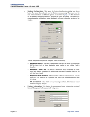 Page 162Page 5-6
RMS Programming
ENCORE MANUAL, Issue 4.0 
– July 2002
Drop-Down Menus •
System Configuration. This opens the System Configuration dialog box shown
below. The screen shown here is used for Deferred programming. The screen used for
Real Time connections has different options, as described on page 5-10. The file name
for the database being programmed is shown at the top of the screen. The current sys-
tem configuration programmed in that database is reflected in the other sections of the
window....