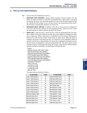 Page 221Page 6-11
RMS Maintenance
ENCORE MANUAL, Issue 4.0 
– July 2002
Pro-Active Maintenance
RMS
MAINTENANCE
6
9. PRO-ACTIVE MAINTENANCE
9.1Encores Proactive Maintenance involves:
•Automatic fault detection. During normal operation, Encore monitors for line
faults. If a fault is detected (e.g. dial-tone not detected) then a fault counter is increased
for that line. However, one successful operation of a line resets the fault counter for that
line. Should the fault counter on any one line exceed a...