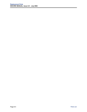 Page 234Page 8-4
Replacement Parts
ENCORE MANUAL, Issue 4.0 
– July 2002
Parts List 